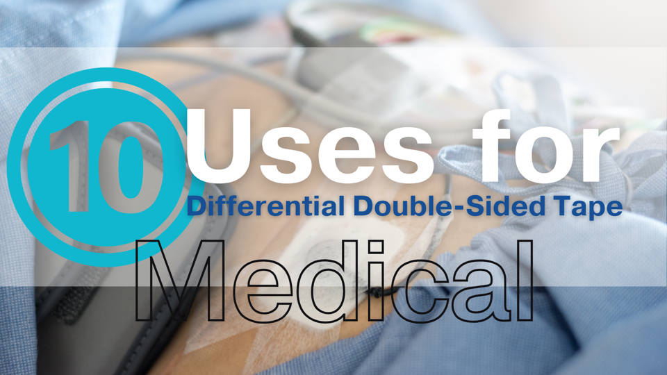 10 Medical Uses for Differential Double-Sided Adhesive Tape