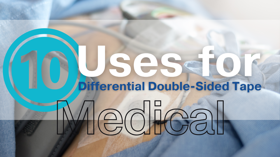 10 Medical Uses for Differential DoubleSided Adhesive Tape Converter